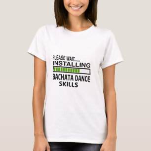 Camiseta Instalando habilidades da dança de Bachata
