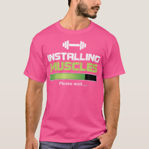 Camiseta Instale músculos, por favor, espere um aumento de 
