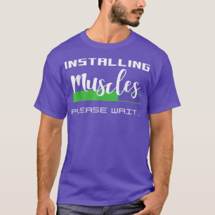 Camiseta Instale os músculos, espere 