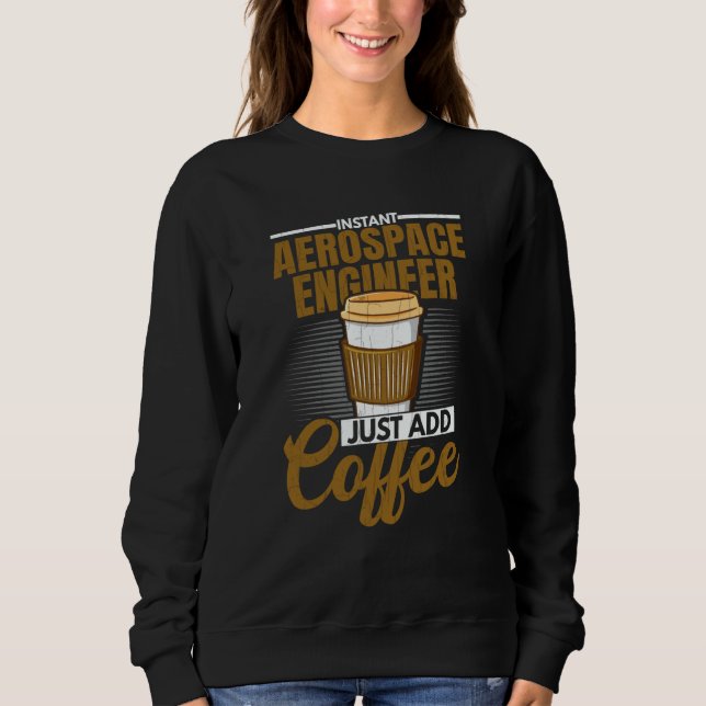 Camiseta Instant Aerospace Engineer Just Add Coffee Graphic (Frente)
