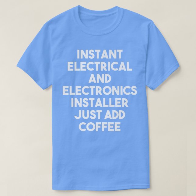 Camiseta Instant Electronics Installer Just Add Coffee Prem (Frente do Design)