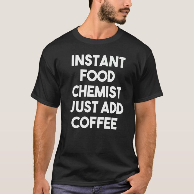 Camiseta Instant Food Chemist Just Add Coffee (Frente)