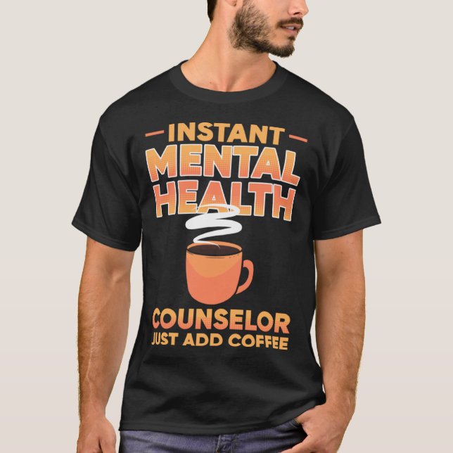 Camiseta Instant Mental Health Counselor Just Add Coffee Aw (Frente)