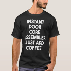 Camiseta Instantâneo Montador de Núcleo de Porta Apenas adi