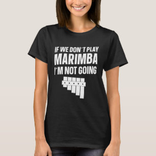 Camiseta Instrumento Marimba Se Não Tocamos Marimba