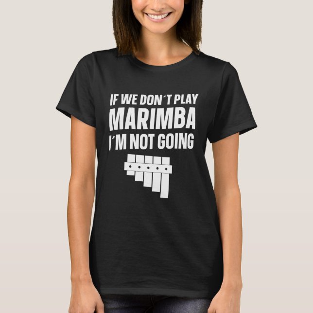 Camiseta Instrumento Marimba Se Não Tocamos Marimba (Frente)