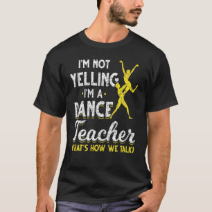 Camiseta Instrutor De Dança Não Estou Gritando Como Profess