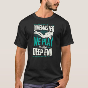 Camiseta Instrutor de mergulho Nós brincamos no final fundo