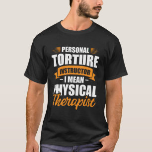 Camiseta Instrutor de tortura pessoal, quero dizer terapia
