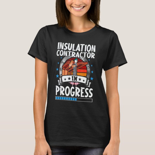 Camiseta Insulation Contractor In Progress Trainee Student (Frente)