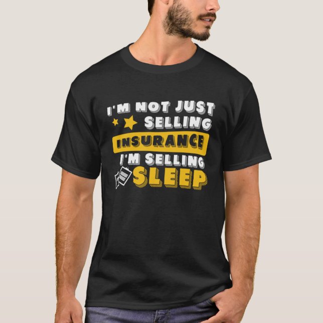 Camiseta Insurance Agent I m Selling Sleep  Life Insurance (Frente)