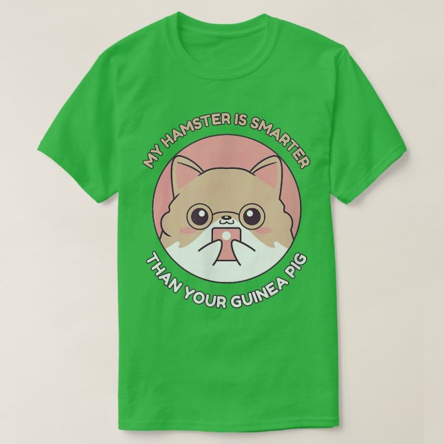 Camiseta Intelligent My Hamster is Smarter Than Your Guinea (Frente do Design)