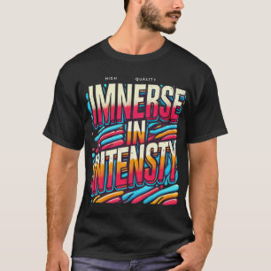Camiseta Intensidade imersa (T-Shirt projetado)
