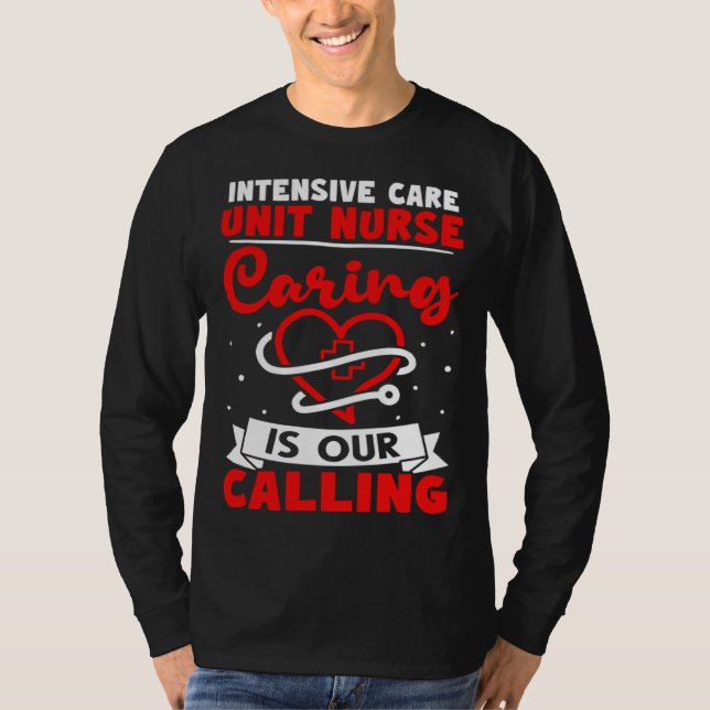 Camiseta Intensive Care Unit Nurse Caring is Our Calling (Frente)