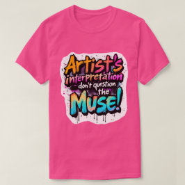 Camiseta Interpretação do artista — Não questionem a musa!