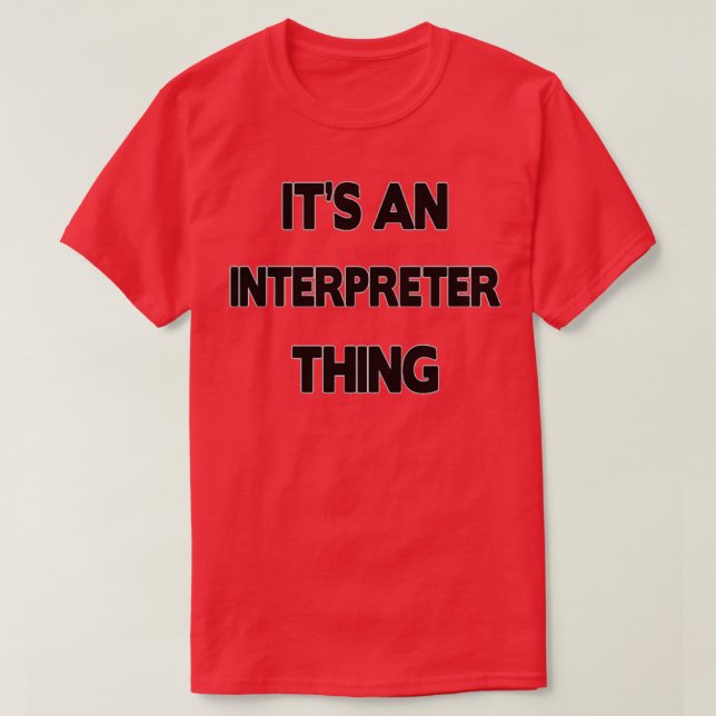 Camiseta Interpreter Funny Interpreter GiftPresent 2 (Frente do Design)