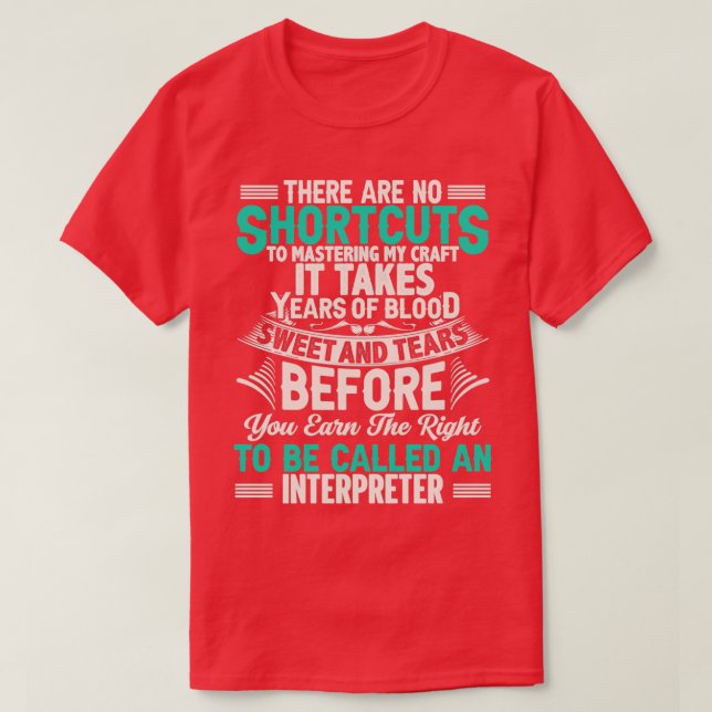 Camiseta Interpreter Quote There Are No Shortcuts Interpret (Frente do Design)