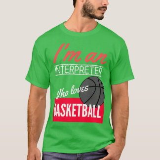 Camiseta Interpreter who loves basketball