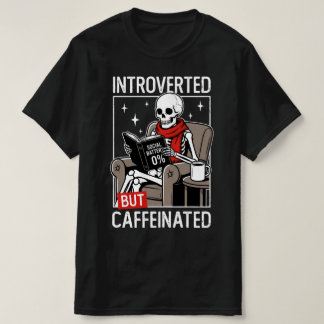 Camiseta Introverted But Caffeinated Social Battery Skeleto