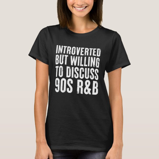 Camiseta introverted but willing to discuss 90s R&B RnB Int (Frente)