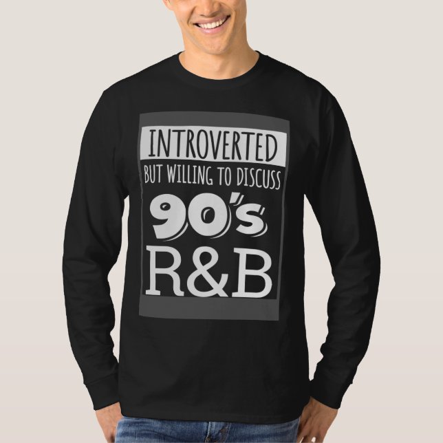 Camiseta Introverted But Willing To Discuss 90s R&B RnB Mus (Frente)