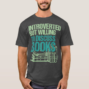 Camiseta Introverted But Willing To Discuss Books Bookworm