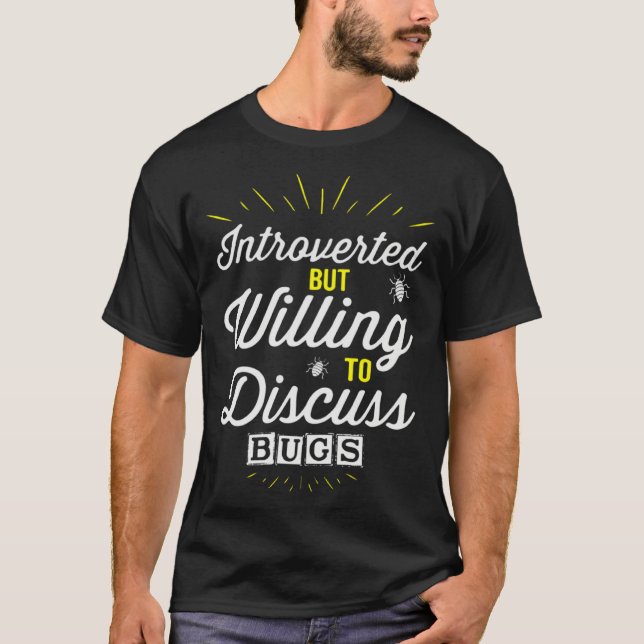 Camiseta INTROVERTED BUT WILLING TO DISCUSS BUGS  Entomolog (Frente)