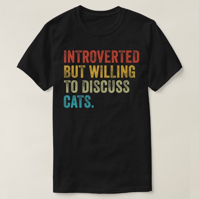Camiseta Introverted But Willing To Discuss Cats Kitten Pet (Frente do Design)