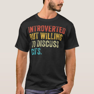 Camiseta Introverted But Willing To Discuss Cats Kitten Pet