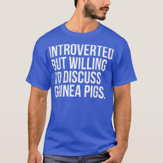 Camiseta Introverted But Willing To Discuss Guinea Pigs Fun