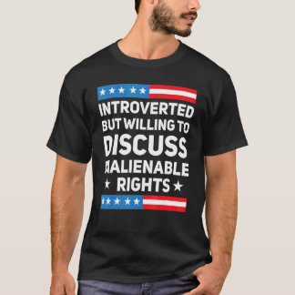 Camiseta Introverted But Willing To Discuss Inalienable Rig
