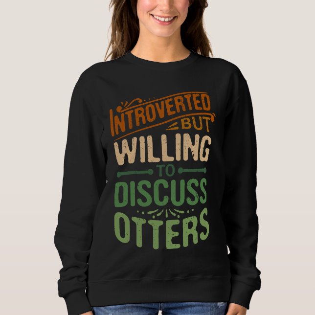 Camiseta Introverted But Willing To Discuss Otters  Animal  (Frente)