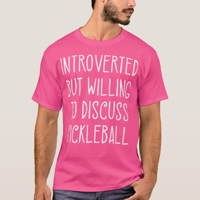 Camiseta Introverted But Willing To Discuss Pickleball Play (Frente)
