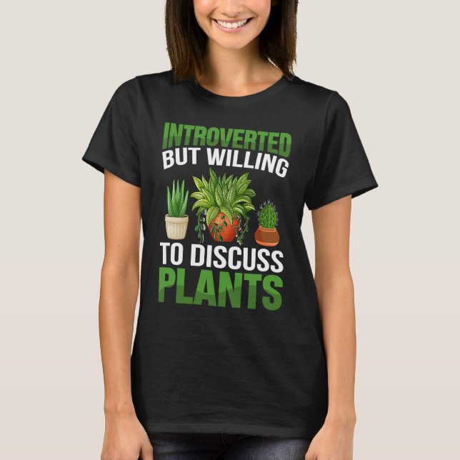 Camiseta Introverted But Willing To Discuss Plants  Gardeni (Frente)