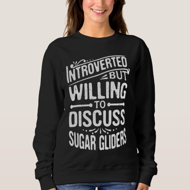 Camiseta Introverted But Willing To Discuss Sugar Gliders (Frente)