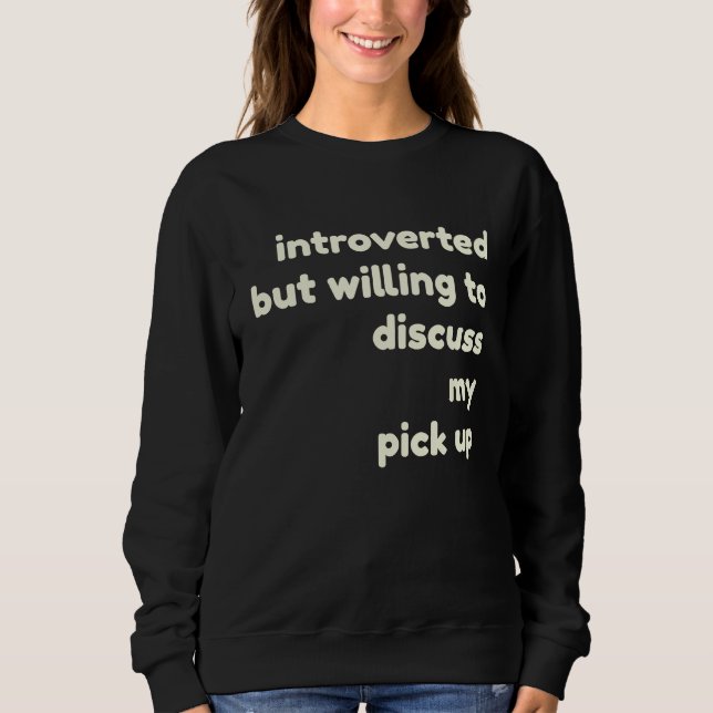 Camiseta Introverted Willing to Discuss My Pick Up  Introve (Frente)