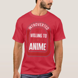 Camiseta Introvertido Mas Disposto A Discutir Anime Japonês
