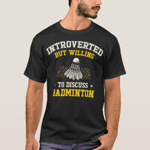 Camiseta Introvertido Mas Disposto a Discutir Badminton