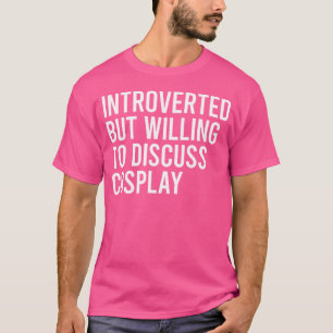 Camiseta Introvertido Mas Disposto a Discutir Cosplay