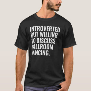 Camiseta Introvertido Mas Disposto a Discutir Dança de Salã