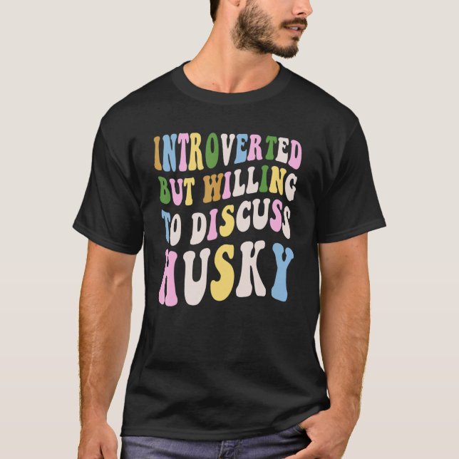 Camiseta Introvertido mas disposto a discutir husky (Frente)