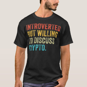 Camiseta Introvertido Mas Disposto a Discutir Sobre Crypto