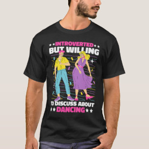 Camiseta Introvertido mas disposto a discutir sobre dança