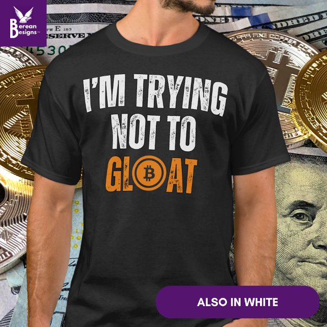 Camiseta Investidor De Bitmoeda, ESTOU TENTANDO NÃO SE ESQU (Fun BITCOIN 'I'M TRYING NOT TO GLOAT' Tshirt for bitcoin investors to celebrate their success.)