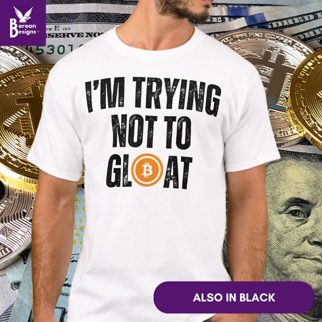 Camiseta Investidor De Bitmoeda, ESTOU TENTANDO NÃO SE ESQU (Fun BITCOIN 'I'M TRYING NOT TO GLOAT' Tshirt for bitcoin investors to celebrate their success.)