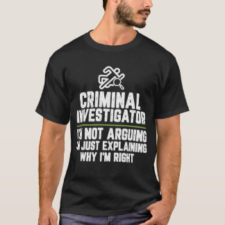 Camiseta Investigador criminal não estou a argumentar que s