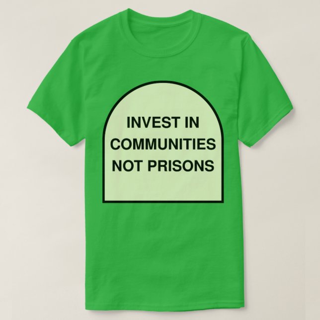 Camiseta Investir Em Comunidades Não Prisões (Frente do Design)