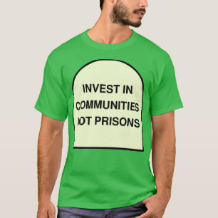Camiseta Investir Em Comunidades Não Prisões