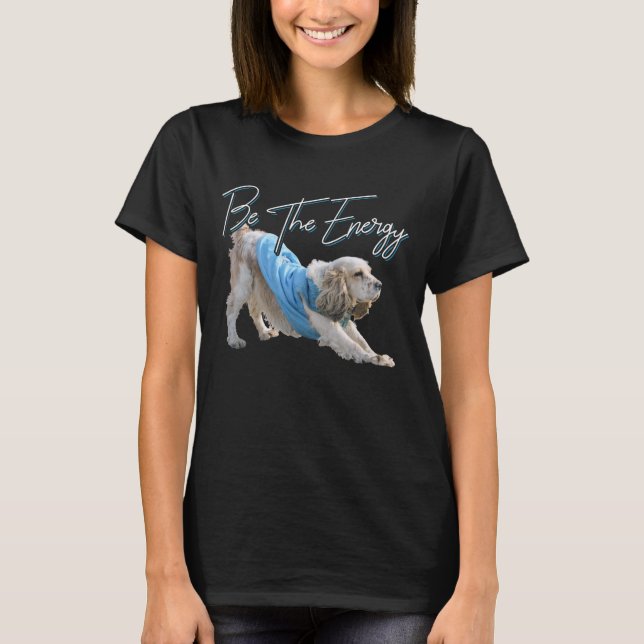 Camiseta Ioga Cachorro Para Baixo - Cute Be Energy Quote (Frente)