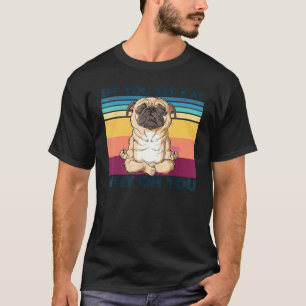 Camiseta Ioga com Cachorro Pug Eff You See Kay Why Oh You